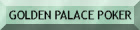GOLDEN PALACE POKER