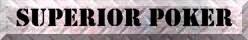 SUPERIOR POKER