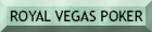 ROYAL VEGAS POKER