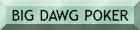 BIG DAWG POKER